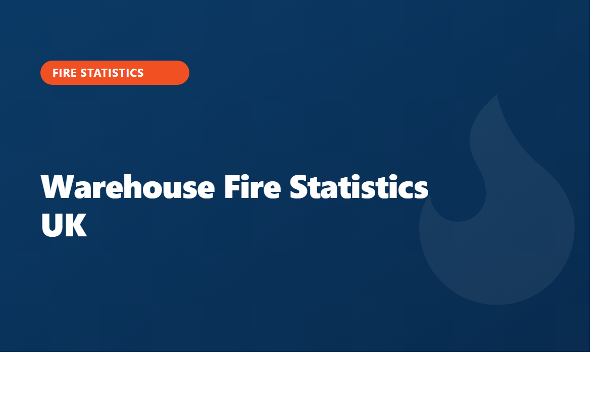 Warehouse Fire Statistics UK: 2026